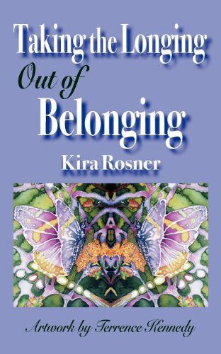 Cover for Kira Rosner · Taking the Longing out of Belonging (Paperback Book) (2011)