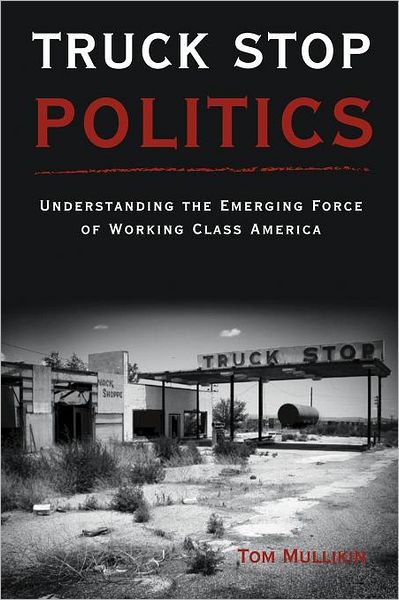 Cover for Thomas S Mullikin · Truck Stop Politics (Paperback Book) (2006)