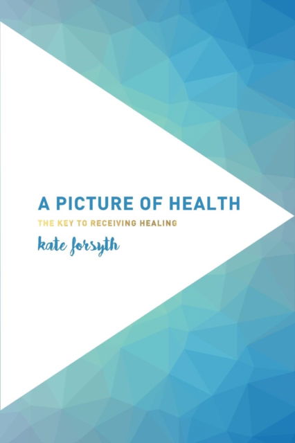 Cover for Kate Forsyth · A Picture of Health (Pocketbok) (2017)