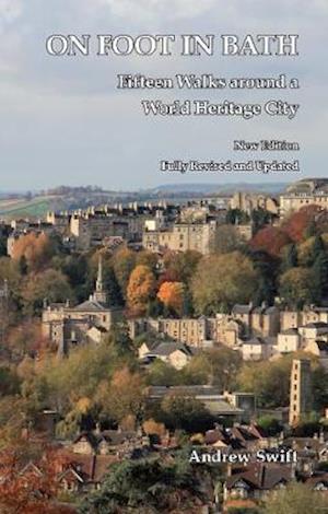 Cover for Andrew Swift · On Foot in Bath: Fifteen Walks Around a World Heritage City (Paperback Book) [2 Revised edition] (2020)