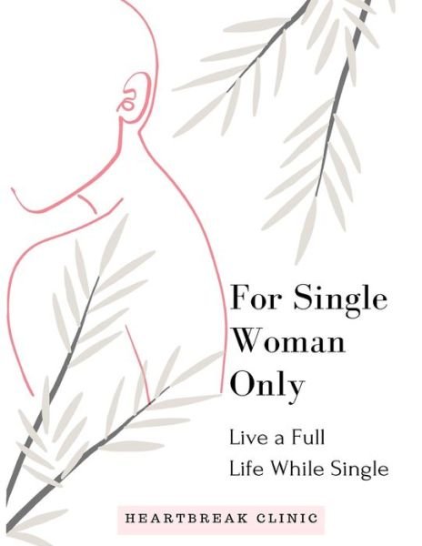 Cover for Heartbreak Clinic · Live a Full Life While Single (Paperback Book) (2021)