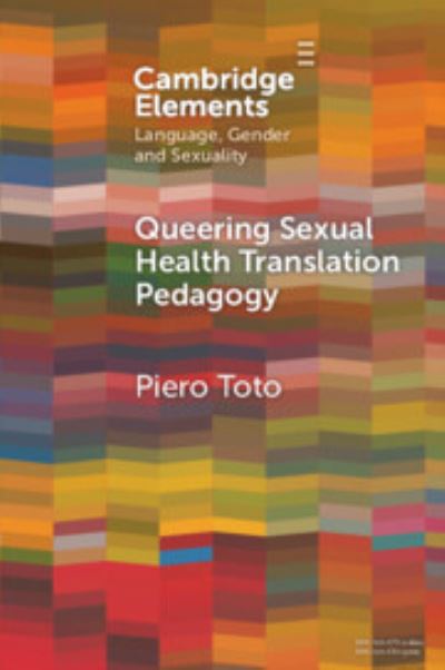 Cover for Toto, Piero (London Metropolitan University) · Queering Sexual Health Translation Pedagogy - Elements in Language, Gender and Sexuality (Hardcover Book) (2024)