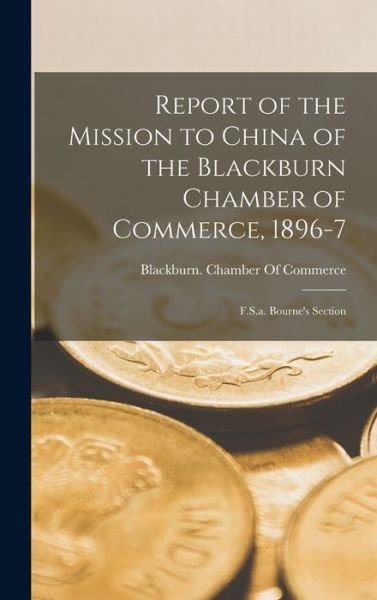 Cover for Blackburn (England) Chamber of Comme · Report of the Mission to China of the Blackburn Chamber of Commerce, 1896-7 (Bog) (2022)