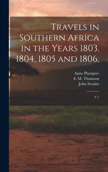 Cover for Hinrich Lichtenstein · Travels in Southern Africa in the Years 1803, 1804, 1805 And 1806, (Bog) (2022)