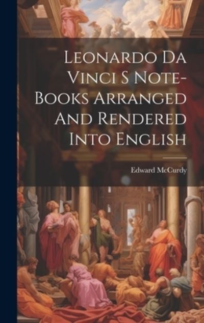 Cover for Edward McCurdy · Leonardo Da Vinci S Note-Books Arranged and Rendered into English (Book) (2023)