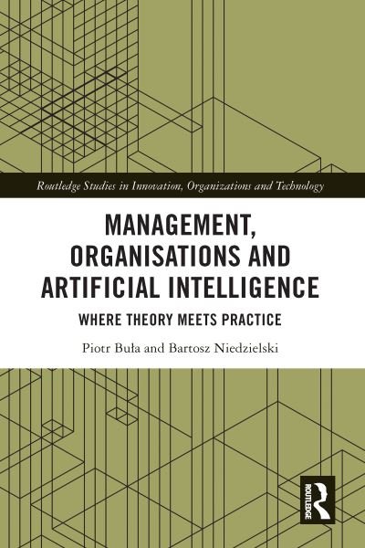Cover for Bula, Piotr (Cracow University of Economics, Poland) · Management, Organisations and Artificial Intelligence: Where Theory Meets Practice - Routledge Studies in Innovation, Organizations and Technology (Taschenbuch) (2023)