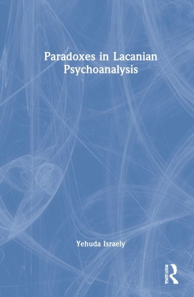 Cover for Yehuda Israely · Paradoxes in Lacanian Psychoanalysis (Innbunden bok) (2021)