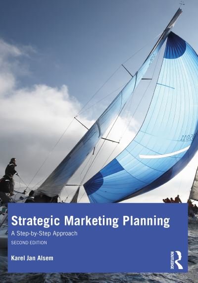 Cover for Alsem, Karel Jan (Hanze University of Applied Sciences, The Netherlands) · Strategic Marketing Planning: A Step-by-Step Approach (Paperback Book) (2023)