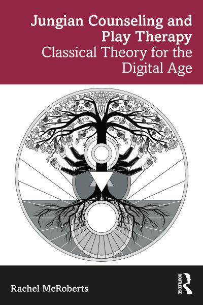 Cover for McRoberts, Rachel (University of the Cumberlands, Tennessee, USA) · Jungian Counseling and Play Therapy: Classical Theory for the Digital Age (Paperback Book) (2024)