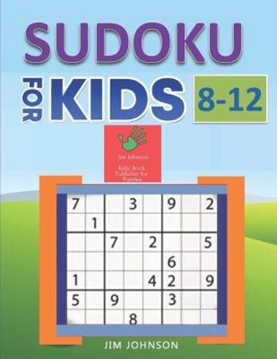 Cover for Jim Johnson · Sudoku for Kids 8-12 - Compendium of Two Guides - The Only Guide You Need for Improving Focus and Get Good with Concentration in Numbers - 3 (Paperback Bog) (2019)