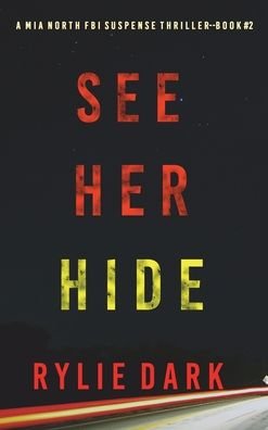 Cover for Rylie Dark · See Her Hide (Innbunden bok) (2022)