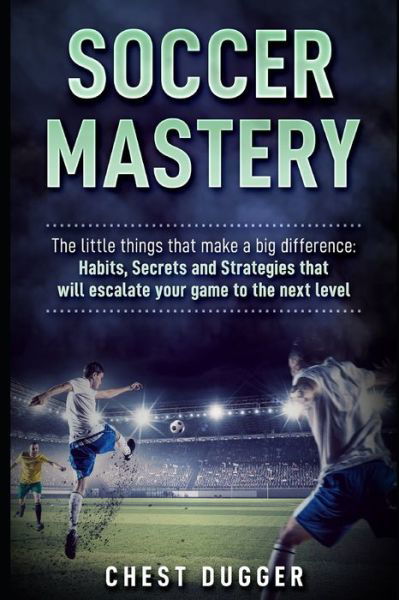 Cover for Chest Dugger · Soccer Mastery (Paperback Book) (2019)