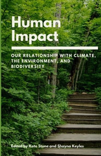 Human Impact Our Relationship with Climate, the Environment, and Biodiversity - Science Connected - Böcker - Independently published - 9781099273834 - 26 juni 2019