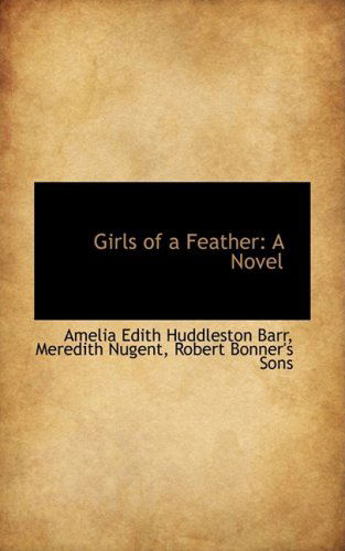 Cover for Amelia Edith Huddleston Barr · Girls of a Feather: a Novel (Paperback Book) (2009)