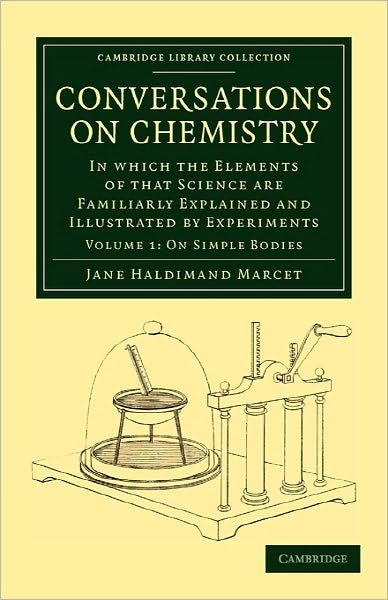 Cover for Jane Haldimand Marcet · Conversations on Chemistry: In which the Elements of that Science are Familiarly Explained and Illustrated by Experiments - Cambridge Library Collection - Physical  Sciences (Paperback Book) (2010)