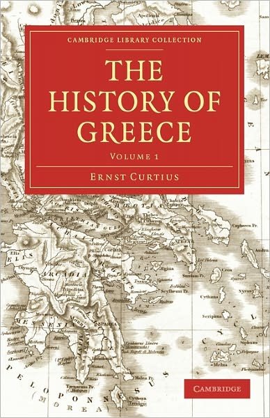 The History of Greece - Cambridge Library Collection - Classics - Ernst Curtius - Books - Cambridge University Press - 9781108029834 - July 7, 2011