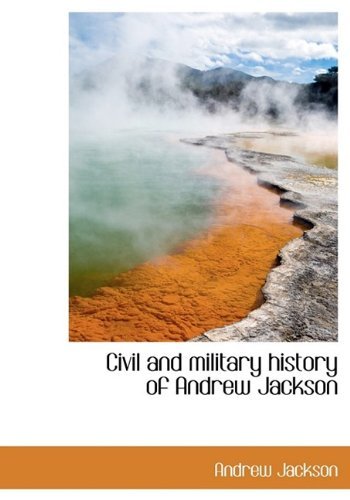 Cover for Andrew Jackson · Civil and Military History of Andrew Jackson (Taschenbuch) (2009)