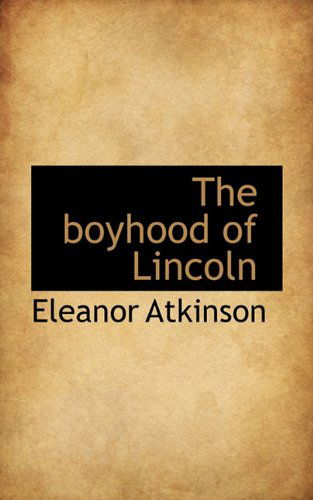 Cover for Eleanor Atkinson · The Boyhood of Lincoln (Paperback Book) (2009)