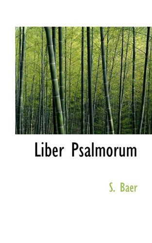 Liber Psalmorum - S. Baer - Livros - BiblioLife - 9781117421834 - 19 de novembro de 2009