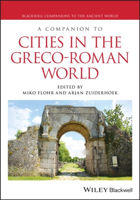 Cover for Arjan Zuiderhoek · A Companion to Cities in the Greco-Roman World - Blackwell Companions to the Ancient World (Innbunden bok) (2024)