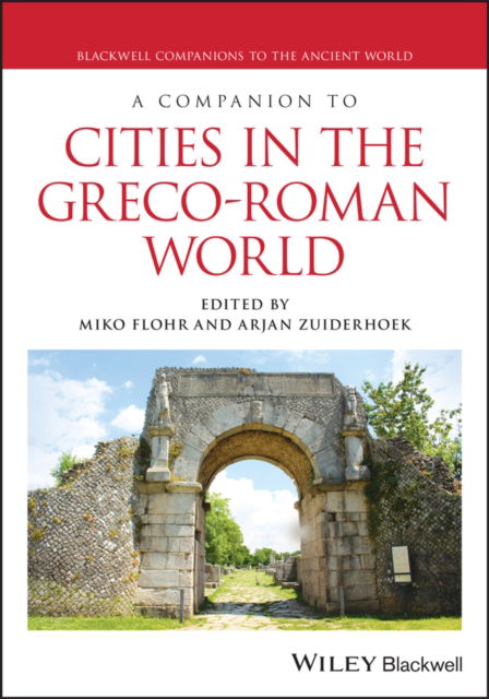 Cover for Arjan Zuiderhoek · A Companion to Cities in the Greco-Roman World - Blackwell Companions to the Ancient World (Hardcover Book) (2024)