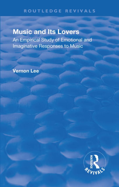 Cover for Vernon Lee · Revival: Music and Its Lovers (1932) - Routledge Revivals (Hardcover Book) (2018)