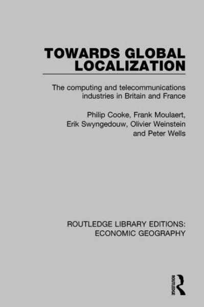 Cover for Philip Cooke · Towards Global Localization - Routledge Library Editions: Economic Geography (Inbunden Bok) (2015)