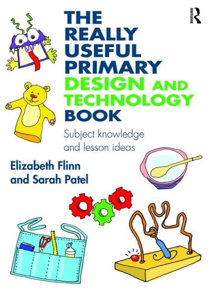 Cover for Flinn, Elizabeth (Middlesex University, UK) · The Really Useful Primary Design and Technology Book: Subject knowledge and lesson ideas - The Really Useful (Taschenbuch) (2016)