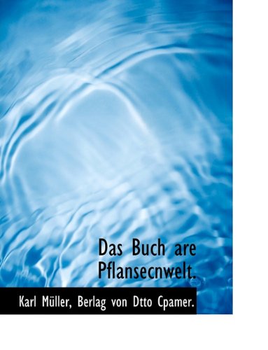 Cover for Karl Müller · Das Buch Are Pflansecnwelt. (Hardcover Book) [German edition] (2010)