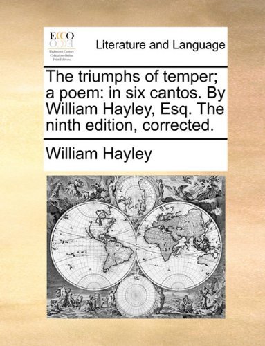 Cover for William Hayley · The Triumphs of Temper; a Poem: in Six Cantos. by William Hayley, Esq. the Ninth Edition, Corrected. (Paperback Book) (2010)
