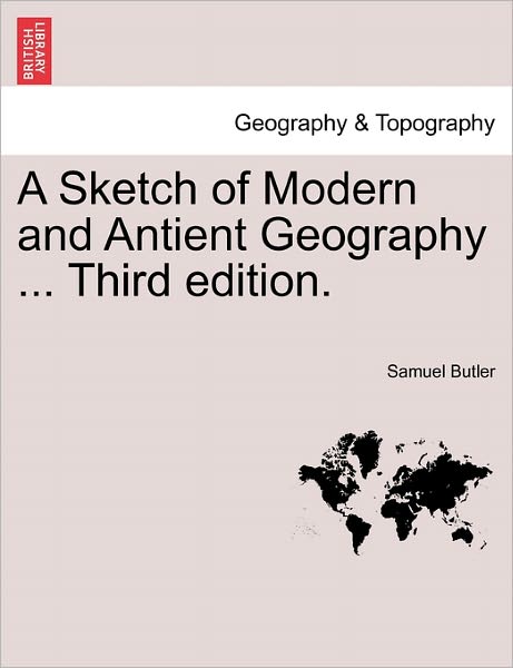 Cover for Samuel Butler · A Sketch of Modern and Antient Geography ... Third Edition. (Paperback Book) (2011)