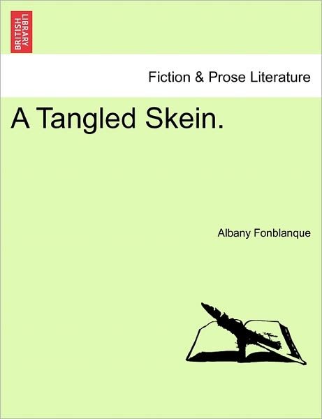 Cover for Fonblanque, Albany De Grenier, Jr. · A Tangled Skein. (Paperback Bog) (2011)