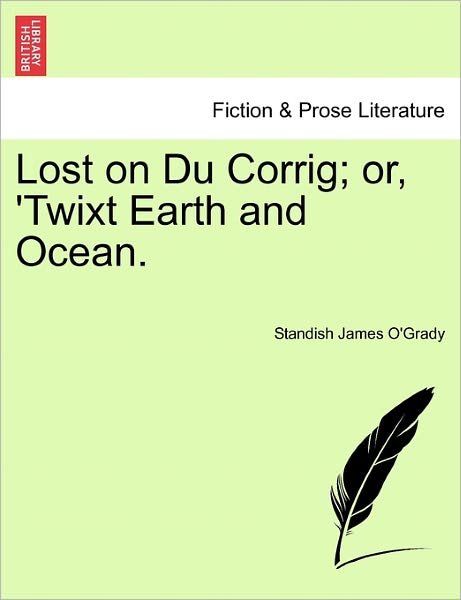 Cover for Standish James O\'grady · Lost on Du Corrig; Or, 'twixt Earth and Ocean. (Paperback Bog) (2011)