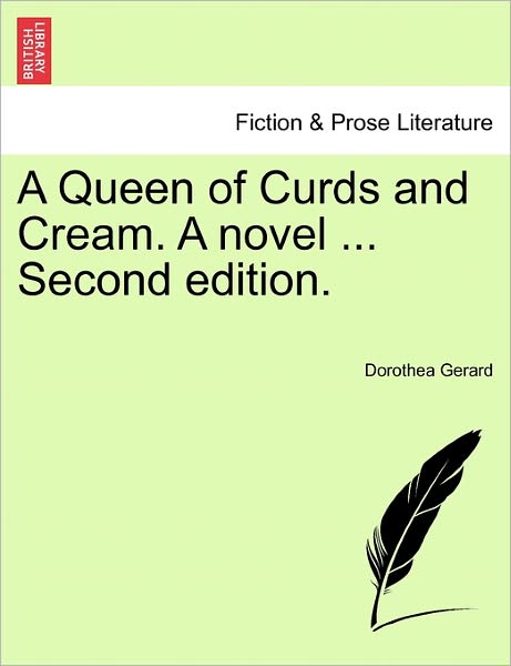 Cover for Dorothea Gerard · A Queen of Curds and Cream. a Novel ... Second Edition. (Paperback Book) (2011)