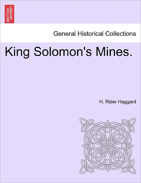 King Solomon's Mines. - H Rider Haggard - Książki - British Library, Historical Print Editio - 9781241577834 - 5 kwietnia 2011