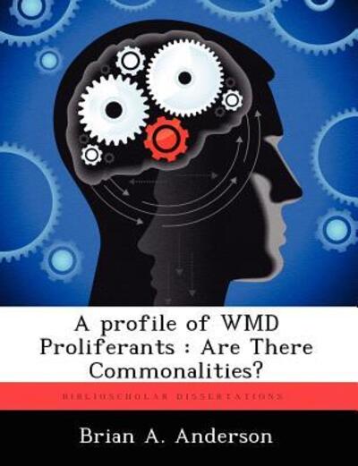 Cover for Brian A Anderson · A Profile of Wmd Proliferants: Are There Commonalities? (Paperback Book) (2012)