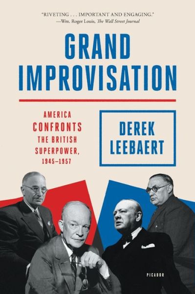 Cover for Derek Leebaert · Grand Improvisation: America Confronts the British Superpower, 1945-1957 (Paperback Book) (2019)