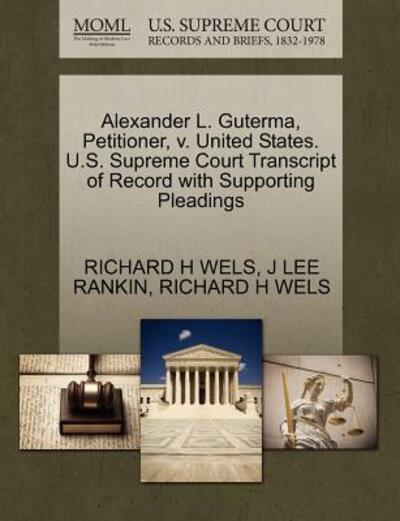 Cover for Richard H Wels · Alexander L. Guterma, Petitioner, V. United States. U.s. Supreme Court Transcript of Record with Supporting Pleadings (Paperback Book) (2011)