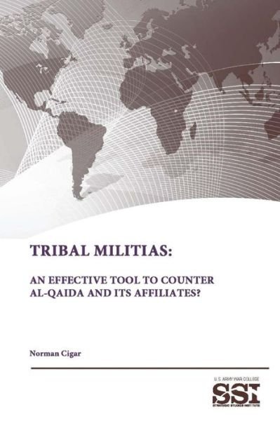 Cover for Strategic Studies Institute · Tribal Militias: an Effective Tool to Counter Al-qaida and Its Affiliates? (Paperback Book) (2015)