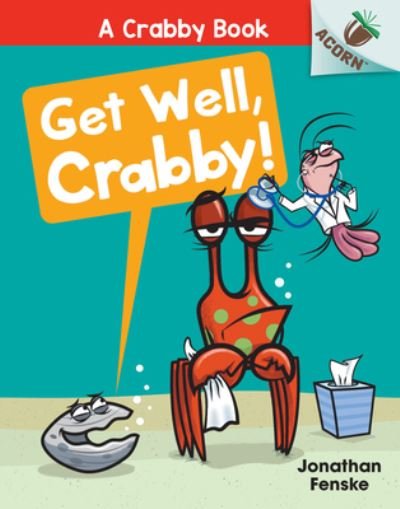 Cover for Jonathan Fenske · Get Well, Crabby!: An Acorn Book (A Crabby Book #4) - A Crabby Book (Hardcover Book) (2022)