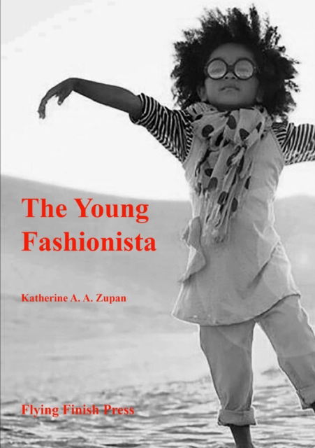 Cover for Katherine a a Zupan · The Young Fashionista (Paperback Book) (2018)