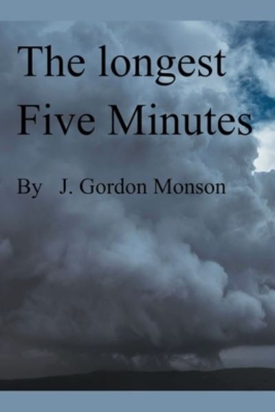 Cover for J Gordon Monson · The Longest Five Minutes (Paperback Book) (2020)