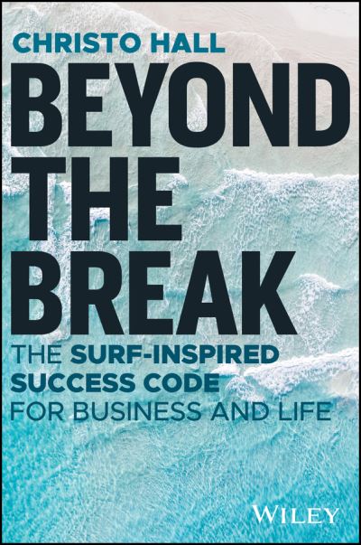 Cover for Christo Hall · Beyond the Break: The Surf-Inspired Success Code for Business and Life (Paperback Book) (2024)