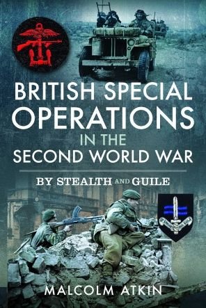 Cover for Malcolm Atkin · British Special Operations in the Second World War: By Stealth and Guile (Hardcover Book) (2024)