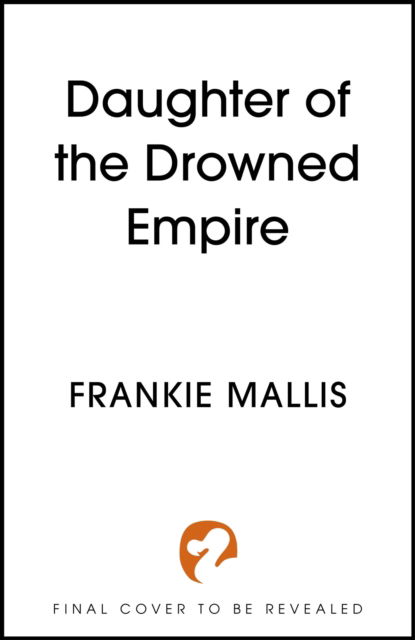 Cover for Frankie Diane Mallis · Daughter of the Drowned Empire: Discover your next BookTok romantasy obsession in this mesmerising tale of forbidden love and deadly court politics - Drowned Empire Series (Taschenbuch) (2024)