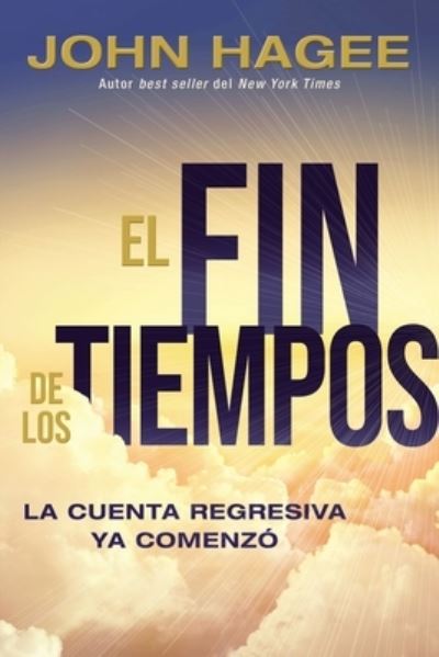 El fin de la era : La cuenta regresiva ha comenzado - John Hagee - Books - Grupo Nelson - 9781400222834 - June 28, 2022