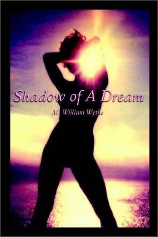 Cover for M. William Wythe · Shadow of a Dream (Paperback Book) (2002)