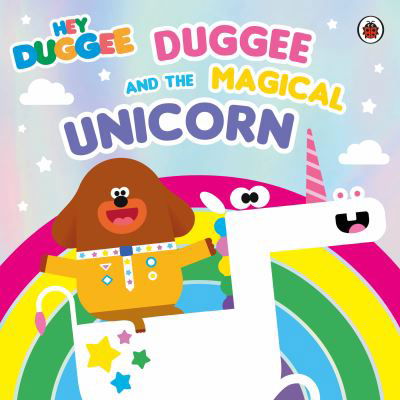 Cover for Hey Duggee · Hey Duggee: Duggee and the Magical Unicorn - Hey Duggee (Paperback Bog) (2020)