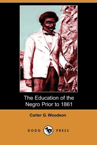 Cover for Carter G. Woodson · The Education of the Negro Prior to 1861 (Dodo Press) (Paperback Book) (2008)