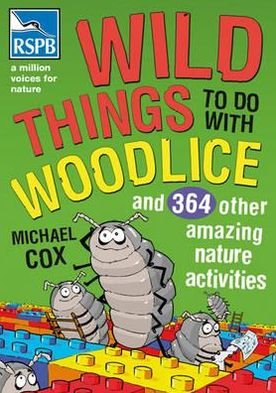 Cover for Michael Cox · Wild Things To Do With Woodlice: And 364 Other Amazing Nature Activities (Paperback Bog) (2010)